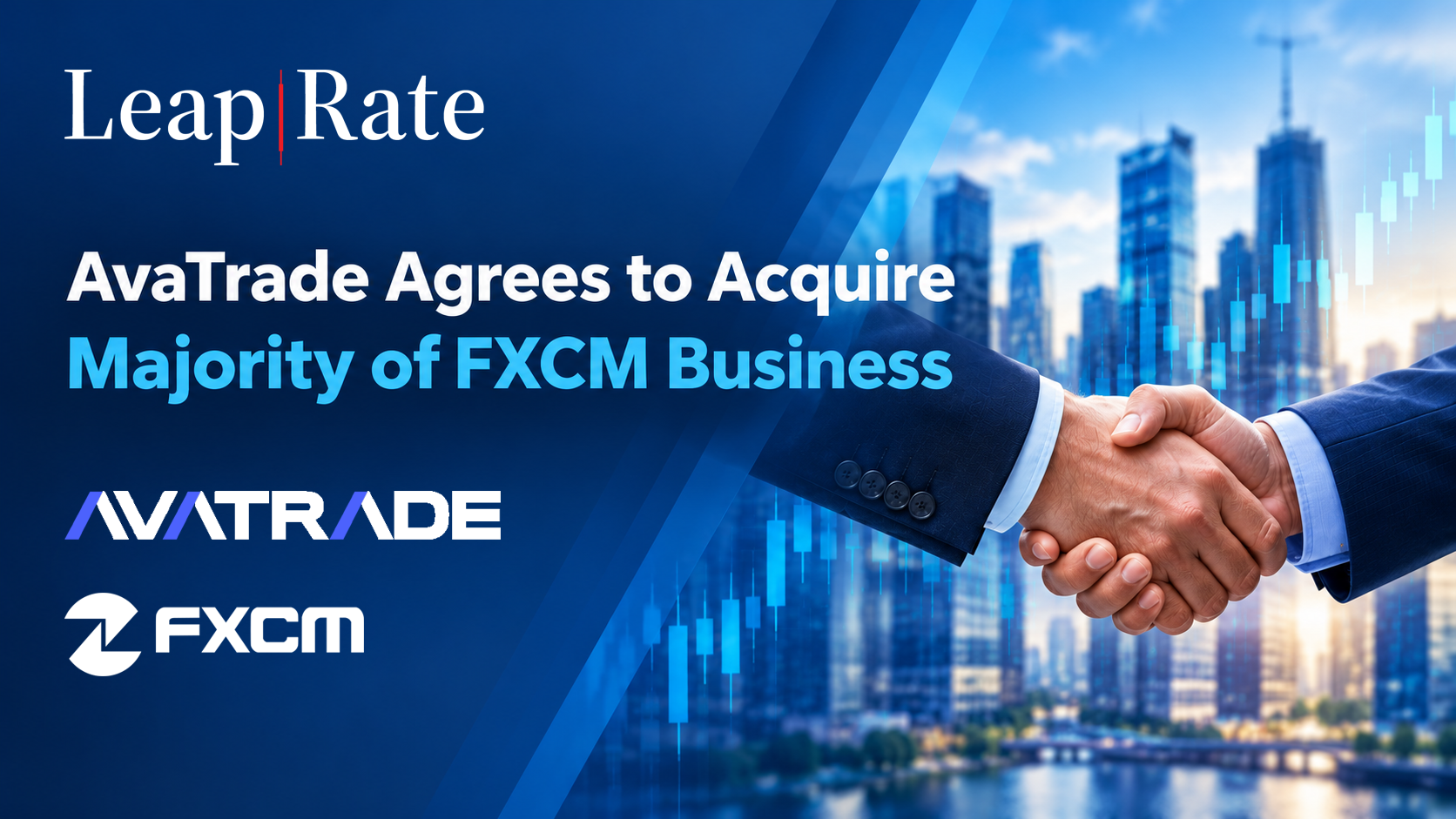 avatradebuysfxcm | LeapRate | LeapRate Handshake over a blue cityscape with the headline: AvaTrade Agrees to Acquire Majority of FXCM Business, Leap Rate branding.